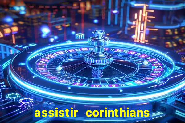 assistir corinthians no futemax